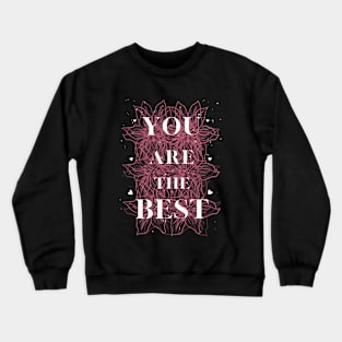 you are the best Crewneck Sweatshirt